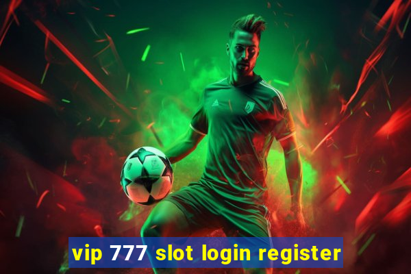 vip 777 slot login register