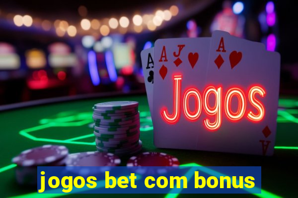 jogos bet com bonus