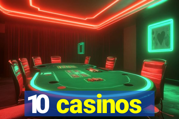 10 casinos