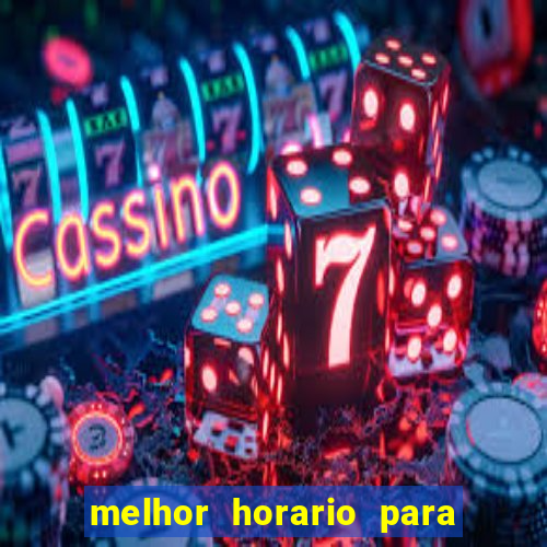 melhor horario para jogar fortune touro