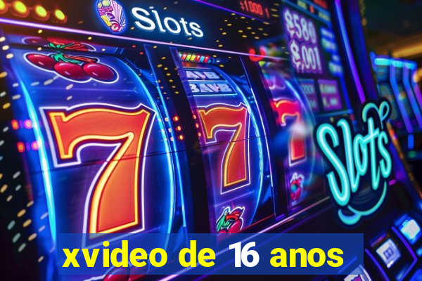 xvideo de 16 anos