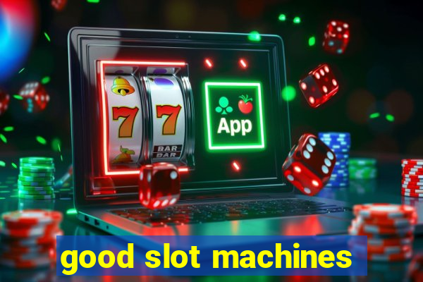 good slot machines