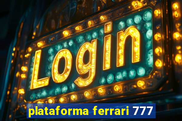 plataforma ferrari 777