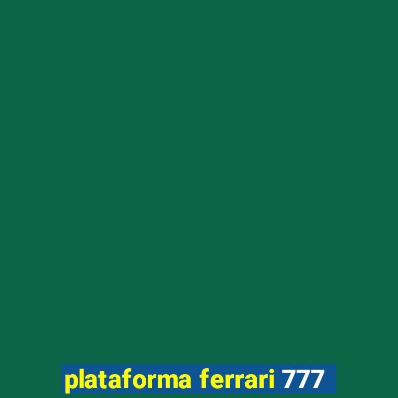 plataforma ferrari 777