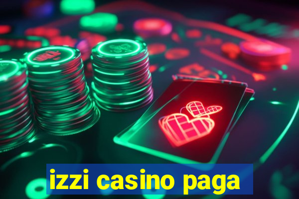 izzi casino paga