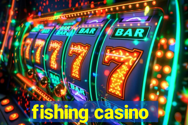 fishing casino