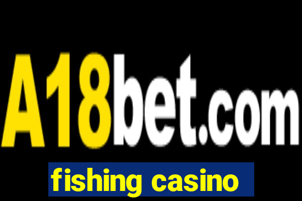 fishing casino