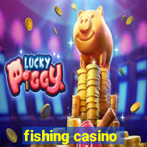 fishing casino