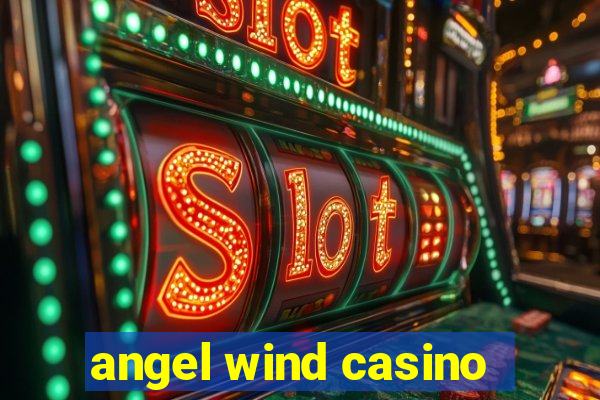 angel wind casino