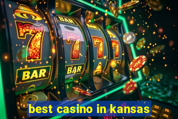 best casino in kansas