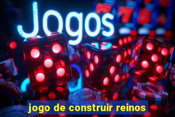 jogo de construir reinos