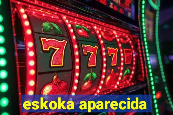 eskoka aparecida