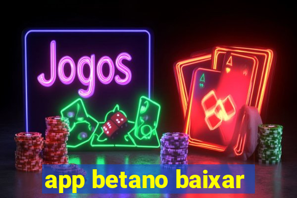 app betano baixar