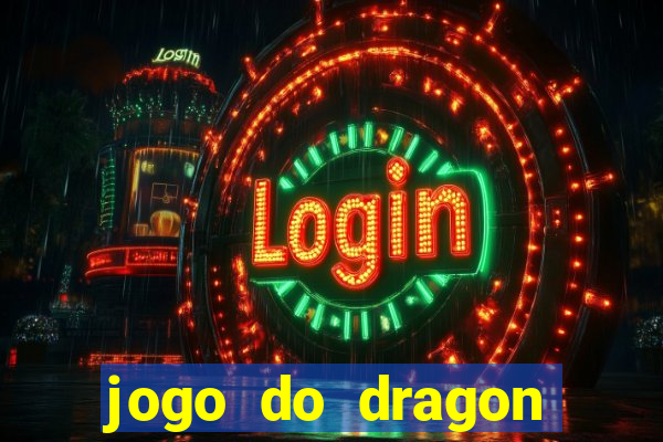 jogo do dragon aposta grátis