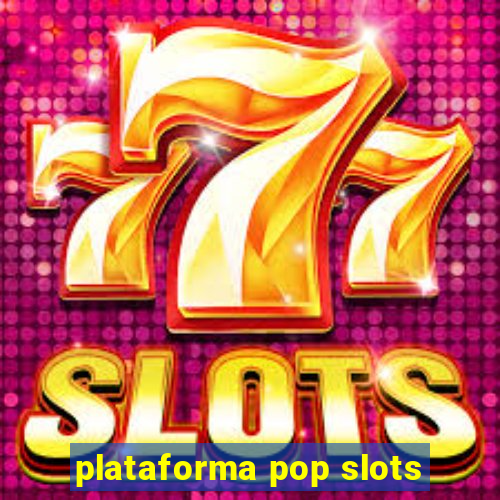 plataforma pop slots