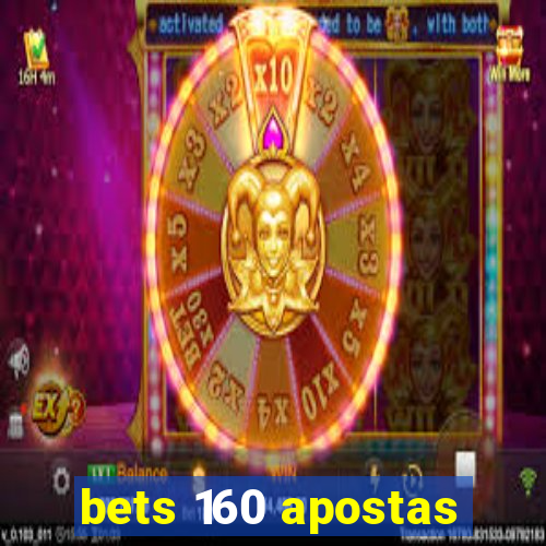 bets 160 apostas