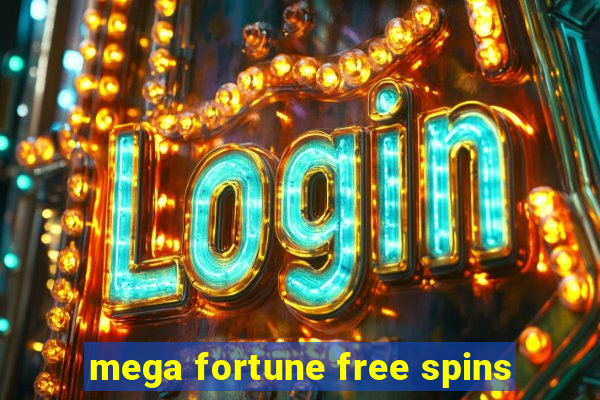 mega fortune free spins