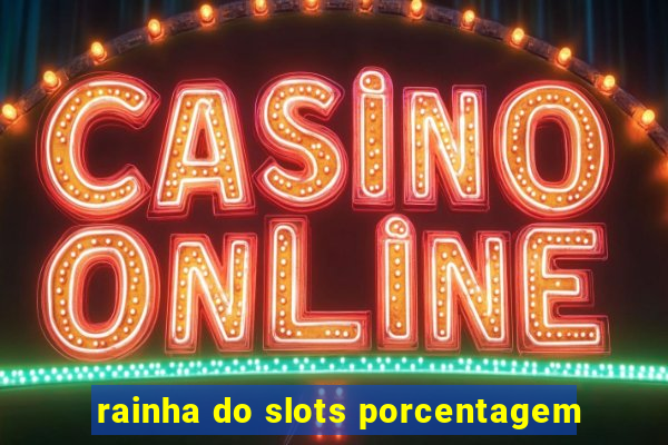 rainha do slots porcentagem