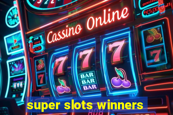 super slots winners