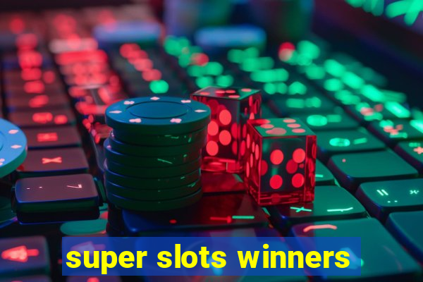 super slots winners