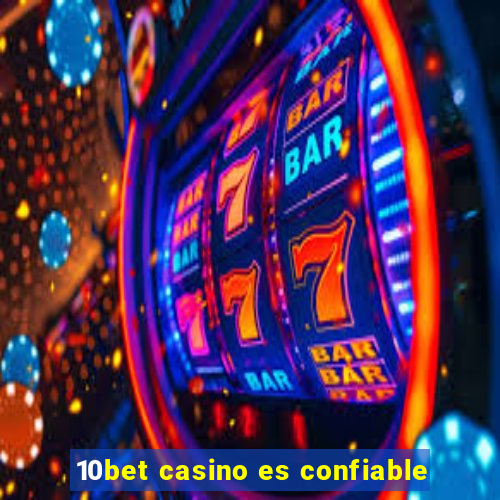 10bet casino es confiable