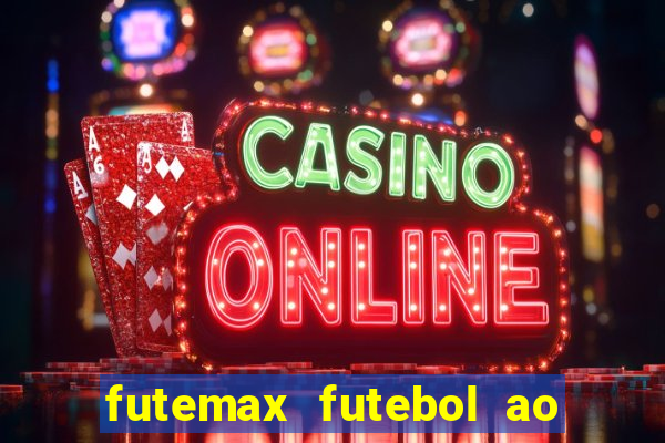 futemax futebol ao vivo hoje