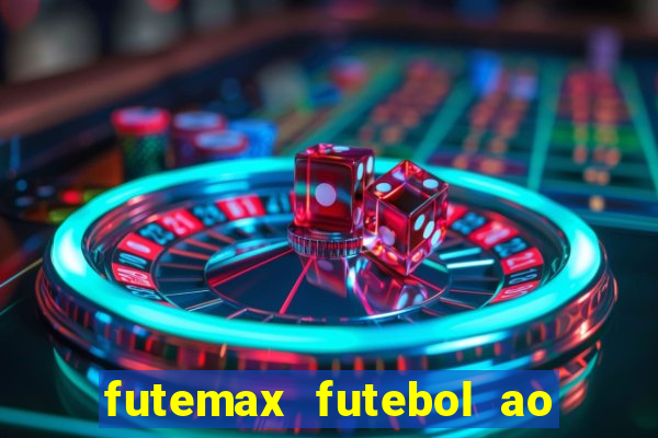 futemax futebol ao vivo hoje