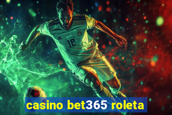 casino bet365 roleta