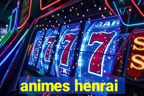 animes henrai