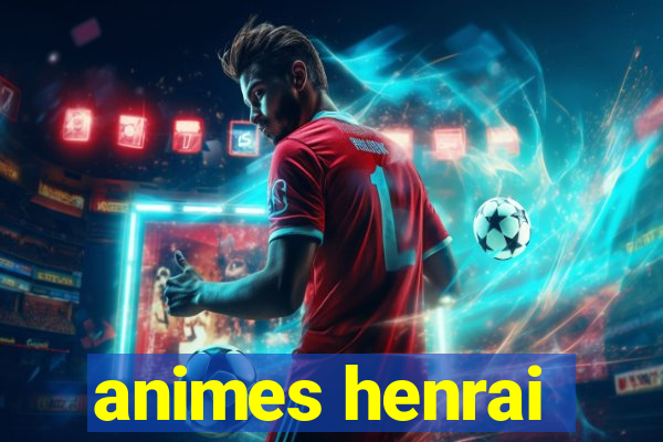 animes henrai