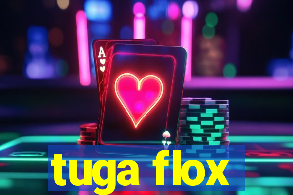 tuga flox