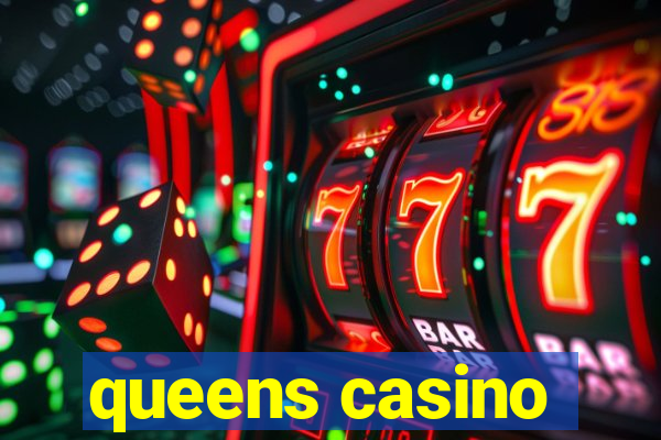 queens casino