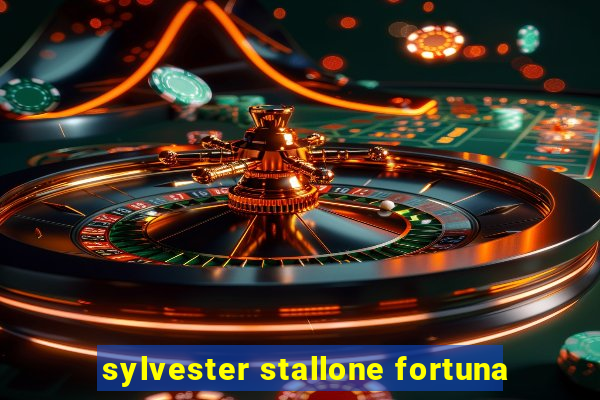 sylvester stallone fortuna