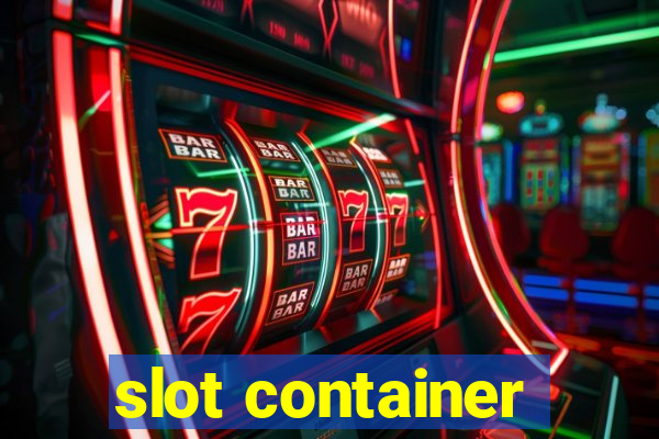 slot container