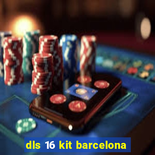 dls 16 kit barcelona