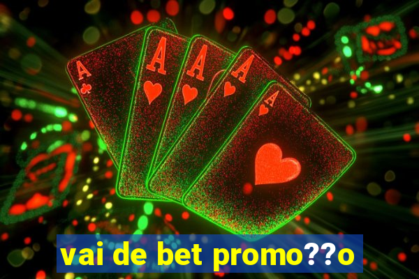 vai de bet promo??o