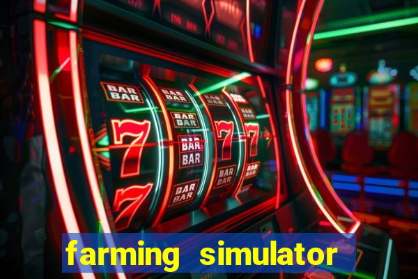 farming simulator 18 dinheiro infinito