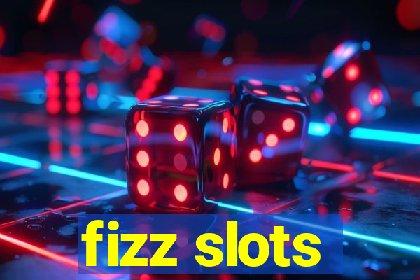 fizz slots