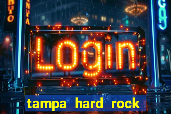 tampa hard rock hotel and casino