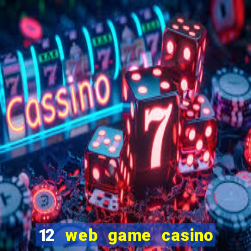 12 web game casino online uy tin