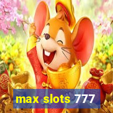 max slots 777