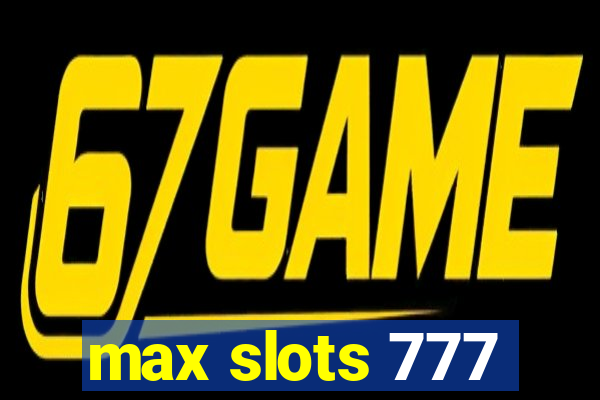 max slots 777