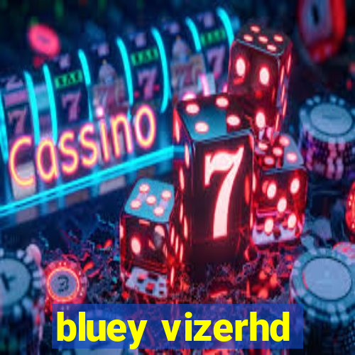 bluey vizerhd