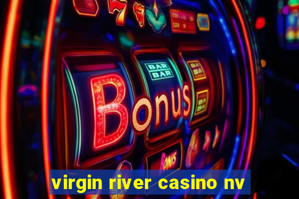 virgin river casino nv