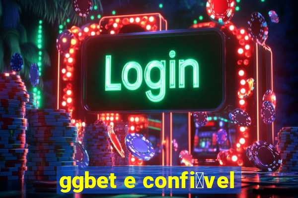 ggbet e confi谩vel