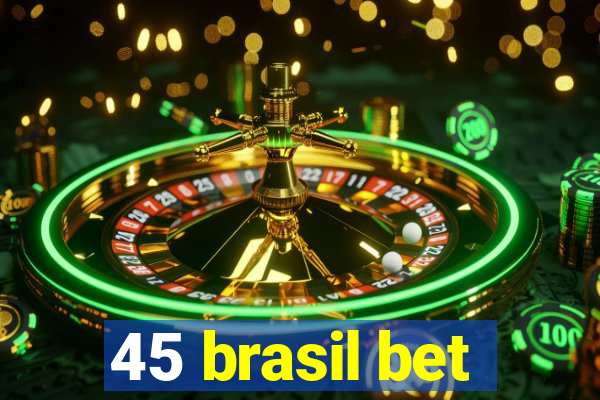 45 brasil bet