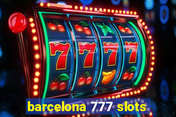 barcelona 777 slots