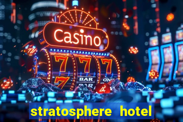 stratosphere hotel casino and tower