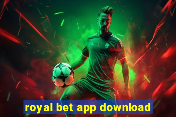 royal bet app download