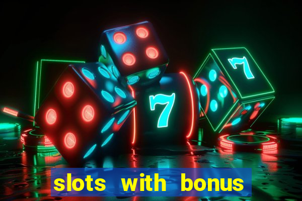 slots with bonus no deposit